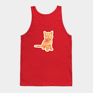 Are you KITTEN me right meow? Kitten pun Tank Top